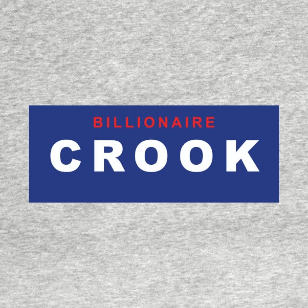 Billionaire Crook by PAUL BOND CREATIVE